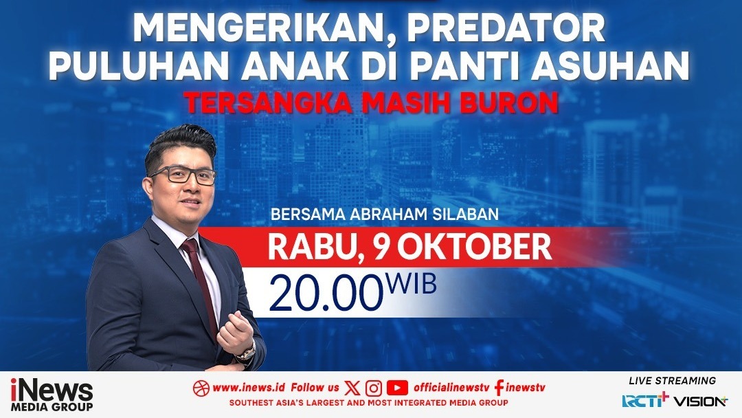 Jangan Lewatkan Malam Ini The Prime Show “MENGERIKAN, PREDATOR PULUHAN ANAK DI PANTI ASUHAN bersama Abraham Silaban, Pukul 20.00 WIB, hanya di iNews